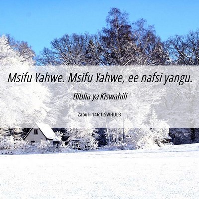 Picture 06 - Zaburi 146:1 SWHULB - Msifu Yahwe. Msifu Yahwe, ee nafsi - Bible Verse Picture