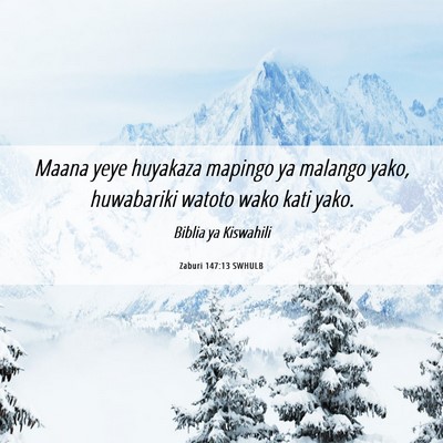 Picture 06 - Zaburi 147:13 SWHULB - Maana yeye huyakaza mapingo ya malango yako, - Bible Verse Picture