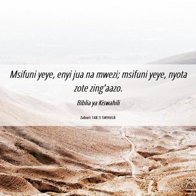 Picture 06 - Zaburi 148:3 SWHULB - Msifuni yeye, enyi jua na mwezi; msifuni yeye, - Bible Verse Picture