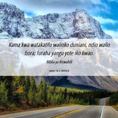Picture 06 - Zaburi 16:3 SWHULB - Kama kwa watakatifu walioko duniani, ndio walio - Bible Verse Picture