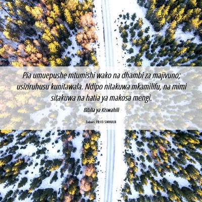 Picture 06 - Zaburi 19:13 SWHULB - Pia umuepushe mtumishi wako na dhambi za - Bible Verse Picture