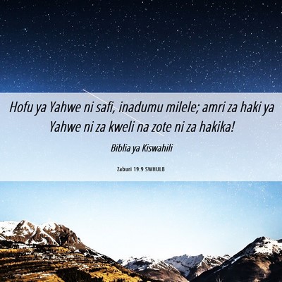 Picture 06 - Zaburi 19:9 SWHULB - Hofu ya Yahwe ni safi, inadumu milele; amri za - Bible Verse Picture