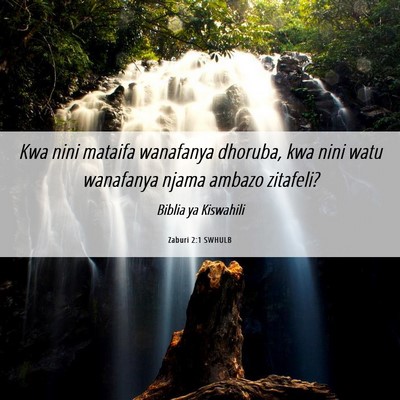 Picture 06 - Zaburi 2:1 SWHULB - Kwa nini mataifa wanafanya dhoruba, kwa nini watu - Bible Verse Picture