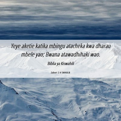 Picture 06 - Zaburi 2:4 SWHULB - Yeye aketie katika mbingu atacheka kwa dharau - Bible Verse Picture