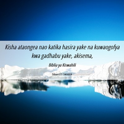 Picture 06 - Zaburi 2:5 SWHULB - Kisha ataongea nao katika hasira yake na - Bible Verse Picture