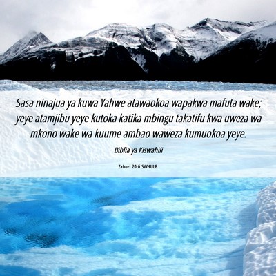 Picture 06 - Zaburi 20:6 SWHULB - Sasa ninajua ya kuwa Yahwe atawaokoa wapakwa - Bible Verse Picture