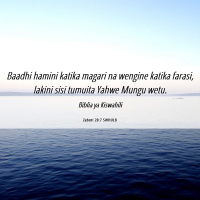 Picture 06 - Zaburi 20:7 SWHULB - Baadhi hamini katika magari na wengine katika - Bible Verse Picture