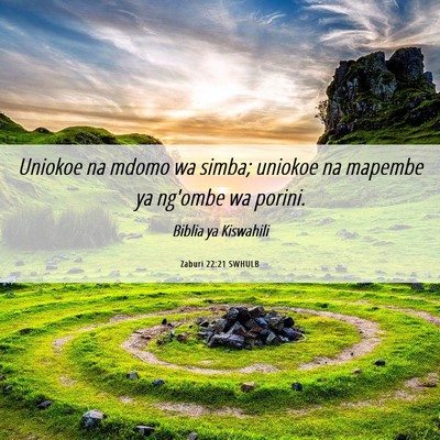 Picture 06 - Zaburi 22:21 SWHULB - Uniokoe na mdomo wa simba; uniokoe na mapembe ya - Bible Verse Picture