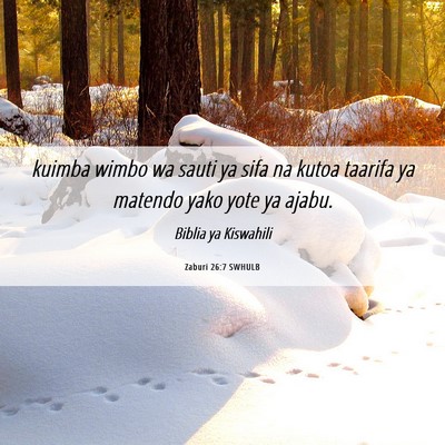 Picture 06 - Zaburi 26:7 SWHULB - kuimba wimbo wa sauti ya sifa na kutoa taarifa ya - Bible Verse Picture
