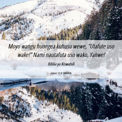 Picture 06 - Zaburi 27:8 SWHULB - Moyo wangu huongea kuhusu wewe, “Utafute uso - Bible Verse Picture