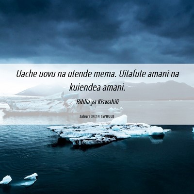 Picture 06 - Zaburi 34:14 SWHULB - Uache uovu na utende mema. Uitafute amani na - Bible Verse Picture