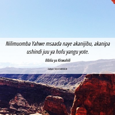 Picture 06 - Zaburi 34:4 SWHULB - Nilimuomba Yahwe msaada naye akanijibu, akanipa - Bible Verse Picture