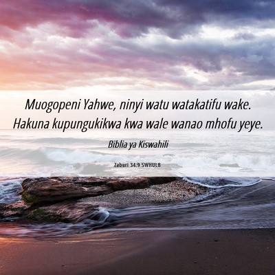 Picture 06 - Zaburi 34:9 SWHULB - Muogopeni Yahwe, ninyi watu watakatifu wake. - Bible Verse Picture