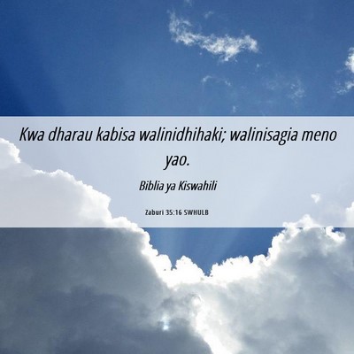 Picture 06 - Zaburi 35:16 SWHULB - Kwa dharau kabisa walinidhihaki; walinisagia meno - Bible Verse Picture