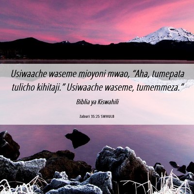 Picture 06 - Zaburi 35:25 SWHULB - Usiwaache waseme mioyoni mwao, “Aha, tumepata - Bible Verse Picture