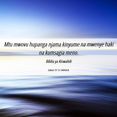 Picture 06 - Zaburi 37:12 SWHULB - Mtu mwovu hupanga njama kinyume na mwenye haki na - Bible Verse Picture