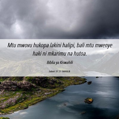 Picture 06 - Zaburi 37:21 SWHULB - Mtu mwovu hukopa lakini halipi, bali mtu mwenye - Bible Verse Picture