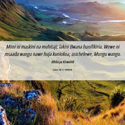 Picture 06 - Zaburi 40:17 SWHULB - Mimi ni maskini na muhitaji; lakini Bwana - Bible Verse Picture