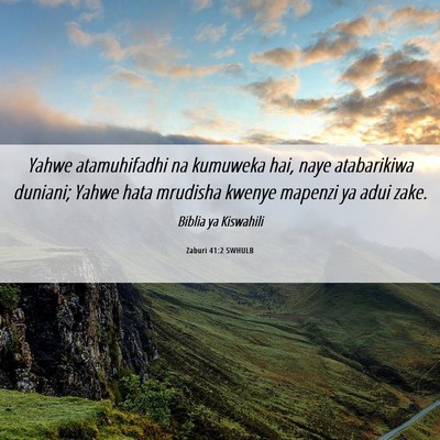 Picture 06 - Zaburi 41:2 SWHULB - Yahwe atamuhifadhi na kumuweka hai, naye - Bible Verse Picture