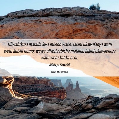 Picture 06 - Zaburi 44:2 SWHULB - Uliwafukuza mataifa kwa mkono wako, lakini - Bible Verse Picture