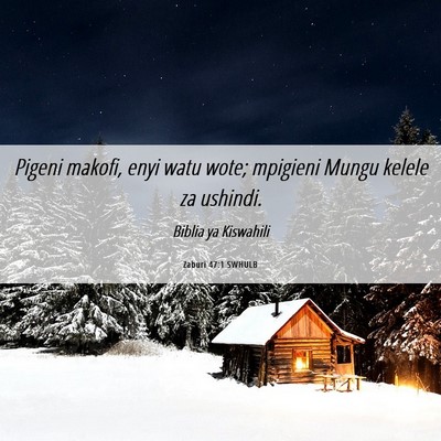 Picture 06 - Zaburi 47:1 SWHULB - Pigeni makofi, enyi watu wote; mpigieni Mungu - Bible Verse Picture