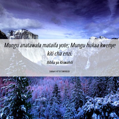 Picture 06 - Zaburi 47:8 SWHULB - Mungu anatawala mataifa yote; Mungu hukaa kwenye - Bible Verse Picture