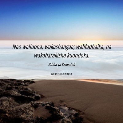 Picture 06 - Zaburi 48:5 SWHULB - Nao waliuona, wakashangaa; walifadhaika, na - Bible Verse Picture