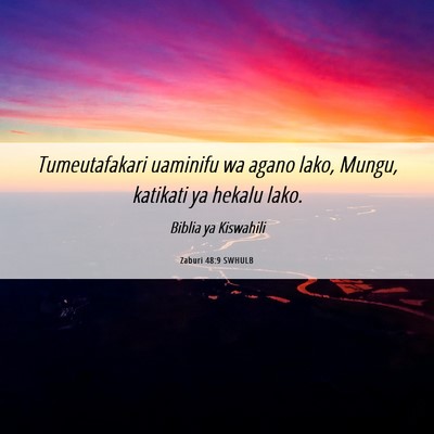 Picture 06 - Zaburi 48:9 SWHULB - Tumeutafakari uaminifu wa agano lako, Mungu, - Bible Verse Picture