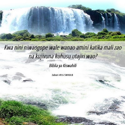 Picture 06 - Zaburi 49:6 SWHULB - Kwa nini niwaogope wale wanao amini katika mali - Bible Verse Picture