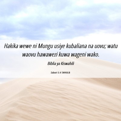 Picture 06 - Zaburi 5:4 SWHULB - Hakika wewe ni Mungu usiye kubaliana na uovu; - Bible Verse Picture