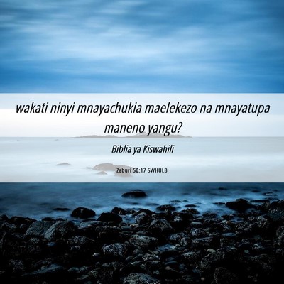 Picture 06 - Zaburi 50:17 SWHULB - wakati ninyi mnayachukia maelekezo na mnayatupa - Bible Verse Picture