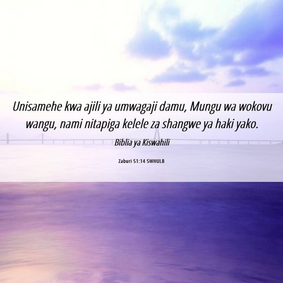 Picture 06 - Zaburi 51:14 SWHULB - Unisamehe kwa ajili ya umwagaji damu, Mungu wa - Bible Verse Picture