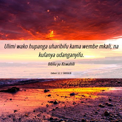 Picture 06 - Zaburi 52:2 SWHULB - Ulimi wako hupanga uharibifu kama wembe mkali, na - Bible Verse Picture