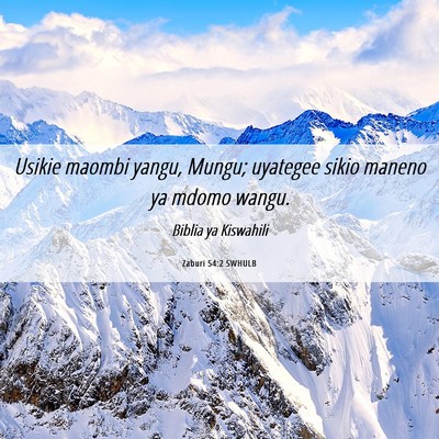 Picture 06 - Zaburi 54:2 SWHULB - Usikie maombi yangu, Mungu; uyategee sikio maneno - Bible Verse Picture