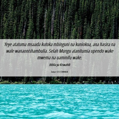 Picture 06 - Zaburi 57:3 SWHULB - Yeye atatuma msaada kutoka mbinguni na kuniokoa, - Bible Verse Picture