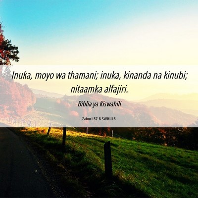 Picture 06 - Zaburi 57:8 SWHULB - Inuka, moyo wa thamani; inuka, kinanda na kinubi; - Bible Verse Picture