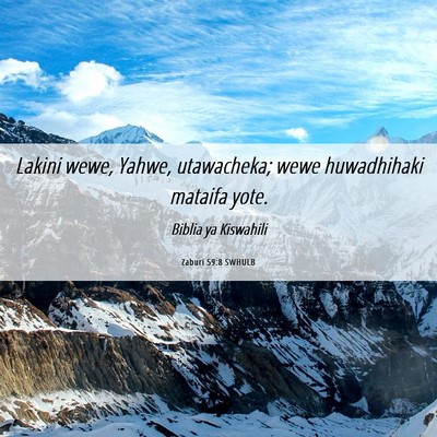 Picture 06 - Zaburi 59:8 SWHULB - Lakini wewe, Yahwe, utawacheka; wewe huwadhihaki - Bible Verse Picture