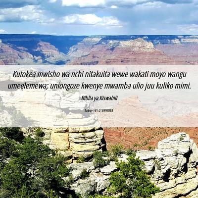 Picture 06 - Zaburi 61:2 SWHULB - Kutokea mwisho wa nchi nitakuita wewe wakati moyo - Bible Verse Picture