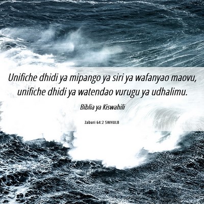 Picture 06 - Zaburi 64:2 SWHULB - Unifiche dhidi ya mipango ya siri ya wafanyao - Bible Verse Picture