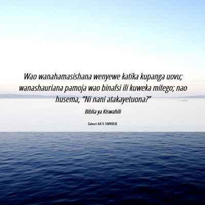 Picture 06 - Zaburi 64:5 SWHULB - Wao wanahamasishana wenyewe katika kupanga uovu; - Bible Verse Picture