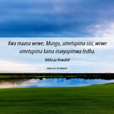 Picture 06 - Zaburi 66:10 SWHULB - Kwa maana wewe, Mungu, umetupima sisi, wewe - Bible Verse Picture