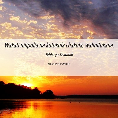 Picture 06 - Zaburi 69:10 SWHULB - Wakati nilipolia na kutokula chakula, - Bible Verse Picture
