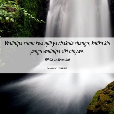 Picture 06 - Zaburi 69:21 SWHULB - Walinipa sumu kwa ajili ya chakula changu; katika - Bible Verse Picture