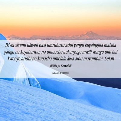 Picture 06 - Zaburi 7:5 SWHULB - Ikiwa sisemi ukweli basi umruhusu adui yangu - Bible Verse Picture