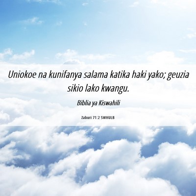 Picture 06 - Zaburi 71:2 SWHULB - Uniokoe na kunifanya salama katika haki yako; - Bible Verse Picture