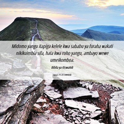 Picture 06 - Zaburi 71:23 SWHULB - Midomo yangu itapiga kelele kwa sababu ya furaha - Bible Verse Picture