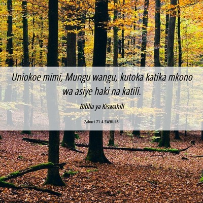 Picture 06 - Zaburi 71:4 SWHULB - Uniokoe mimi, Mungu wangu, kutoka katika mkono wa - Bible Verse Picture