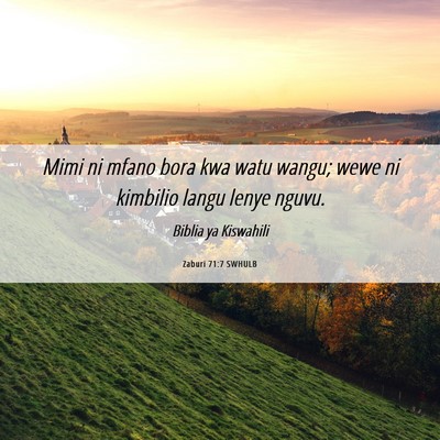 Picture 06 - Zaburi 71:7 SWHULB - Mimi ni mfano bora kwa watu wangu; wewe ni - Bible Verse Picture