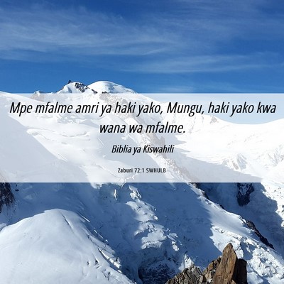 Picture 06 - Zaburi 72:1 SWHULB - Mpe mfalme amri ya haki yako, Mungu, haki yako - Bible Verse Picture
