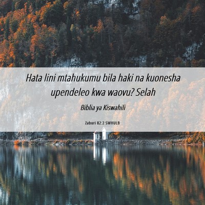 Picture 06 - Zaburi 82:2 SWHULB - Hata lini mtahukumu bila haki na kuonesha - Bible Verse Picture